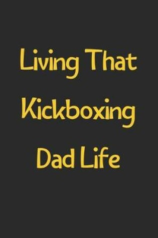 Cover of Living That Kickboxing Dad Life