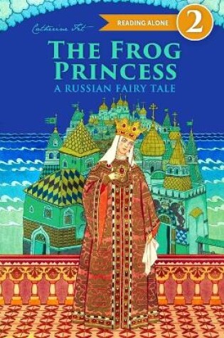 Cover of The Frog Princess - A Russian Fairy Tale about Love and Loyalty