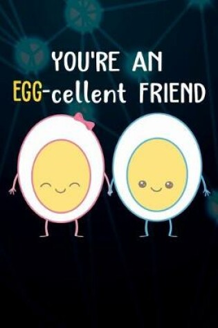 Cover of You're An Egg-cellent Friend