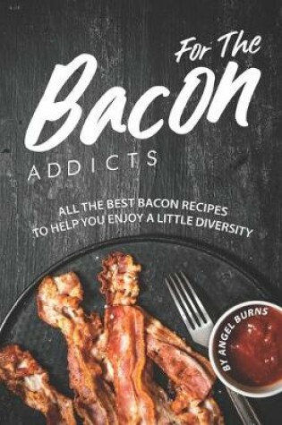 Cover of For The Bacon Addicts