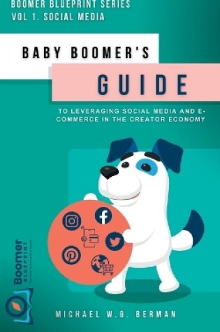 Cover of Baby Boomer's Guide to Leveraging Social Media and E-Commerce in the Creator Economy