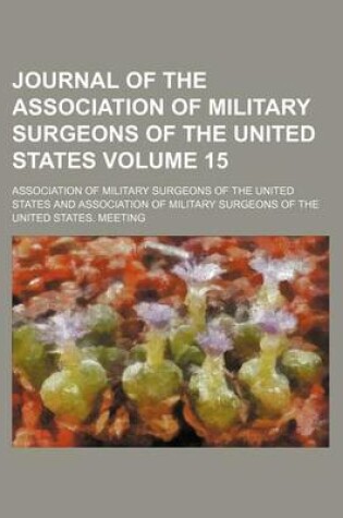 Cover of Journal of the Association of Military Surgeons of the United States Volume 15