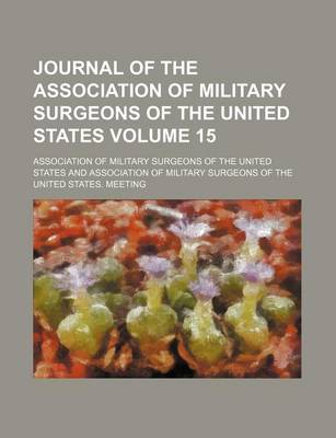 Book cover for Journal of the Association of Military Surgeons of the United States Volume 15