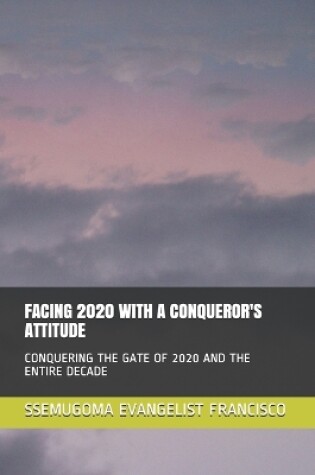 Cover of Facing 2020 with a Conqueror's Attitude