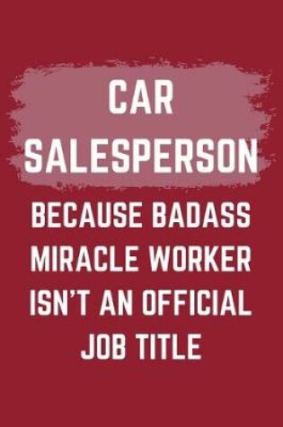 Cover of Car Salesperson Because Badass Miracle Worker Isn't An Official Job Title