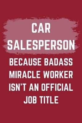 Book cover for Car Salesperson Because Badass Miracle Worker Isn't An Official Job Title