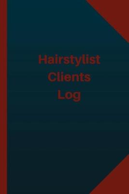 Cover of Hair Stylist Clients Log (Logbook, Journal - 124 pages 6x9 inches)