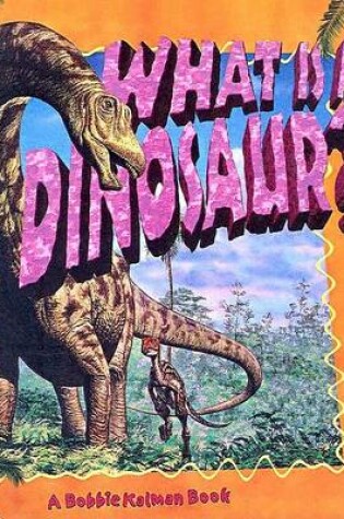 Cover of What Is a Dinosaur?