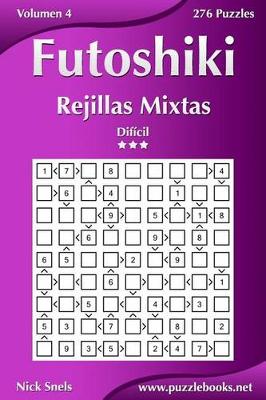 Cover of Futoshiki Rejillas Mixtas - Difícil - Volumen 4 - 276 Puzzles