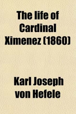 Cover of The Life of Cardinal Ximenez