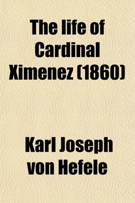 Book cover for The Life of Cardinal Ximenez