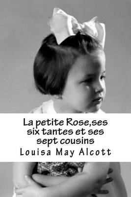 Book cover for La petite Rose, ses six tantes et ses sept cousins