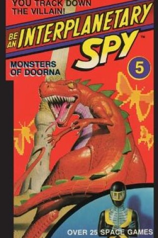 Cover of Be An Interplanetary Spy: Monster of Doorna