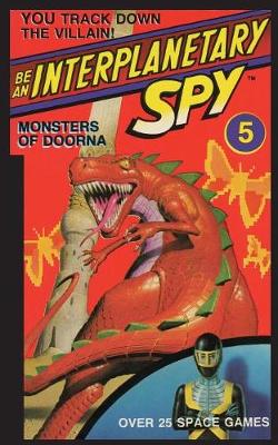 Book cover for Be An Interplanetary Spy: Monster of Doorna