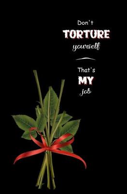Book cover for Don't Torture Yourself. That's My Job.