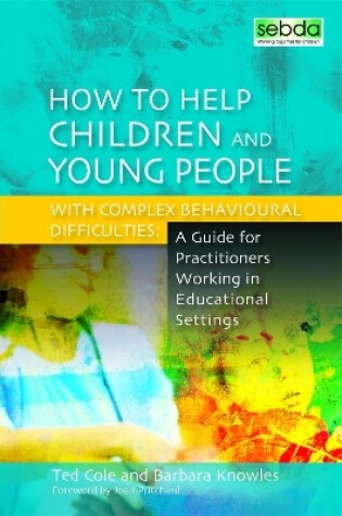 Cover of How to Help Children and Young People with Complex Behavioural Difficulties