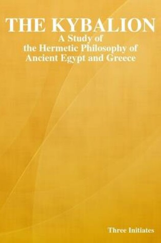 Cover of The Kybalion: A Study of the Hermetic Philosophy of Ancient Egypt and Greece