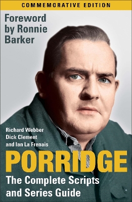 Book cover for Porridge: The Complete Scripts and Series Guide