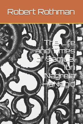 Book cover for The Life and Times of Samuel Ibn Nagrela HaNagid