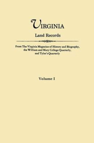 Cover of Virginia Land Records. From The Virginia Magazine of History and Biography, the William and Mary College Quarterly, and Tyler's Quarterly. VOLUME I