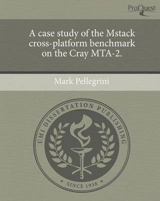 Book cover for A Case Study of the Mstack Cross-Platform Benchmark on the Cray Mta-2