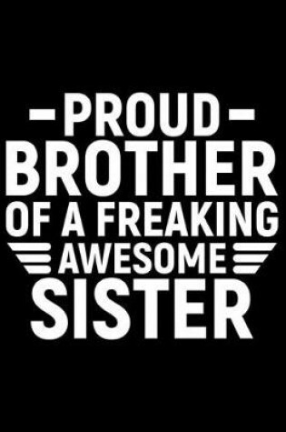 Cover of Proud Brother Of A Freaking Awesome Sister
