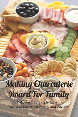 Book cover for Making Charcuterie Board For Family