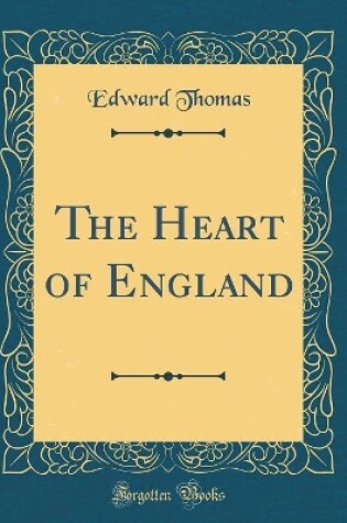 Cover of The Heart of England (Classic Reprint)