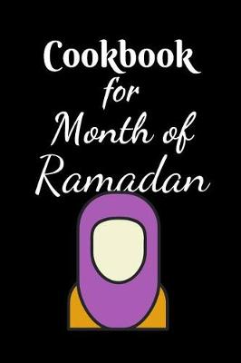 Book cover for Cookbook For The Month Of Ramadan