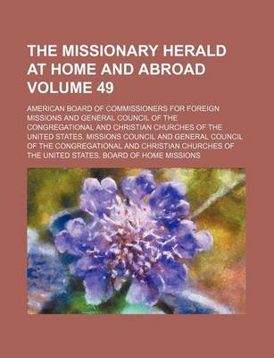 Book cover for The Missionary Herald at Home and Abroad Volume 49