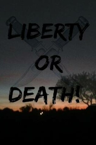 Cover of Liberty Or Death!