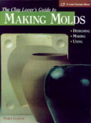 Book cover for The Clay Lover's Guide to Making Molds