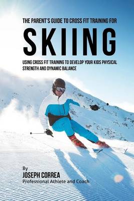 Cover of The Parent's Guide to Cross Fit Training for Skiing