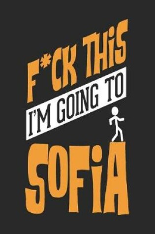 Cover of F*CK THIS I'M GOING TO Sofia