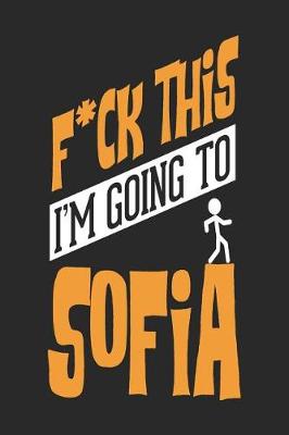 Book cover for F*CK THIS I'M GOING TO Sofia