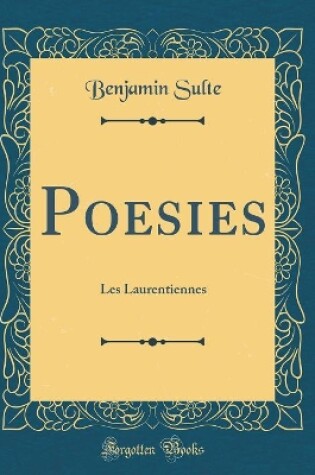 Cover of Poesies: Les Laurentiennes (Classic Reprint)