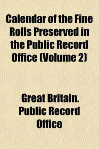 Cover of Calendar of the Fine Rolls Preserved in the Public Record Office (Volume 2)