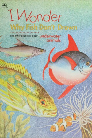 Cover of I Wonder Why Fish Don'T Drown