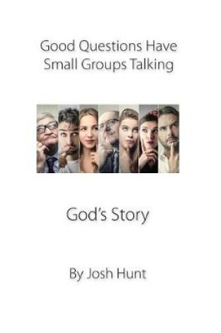 Cover of Good Questions Have Small Groups Talking -- God's Story