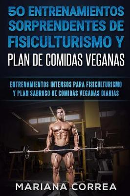 Book cover for 50 ENTRENAMIENTOS SORPRENDENTES DE FISICULTURISMO y PLAN DE COMIDAS VEGANAS