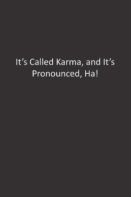 Book cover for It's Called Karma, and It's Pronounced, Ha!