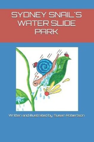 Cover of Sydney Snail's Water Slide Park
