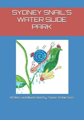 Book cover for Sydney Snail's Water Slide Park