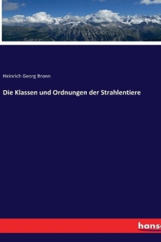 Cover of Die Klassen und Ordnungen der Strahlentiere