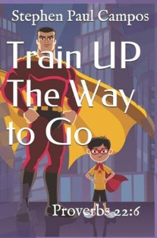 Cover of Train UP The Way to Go