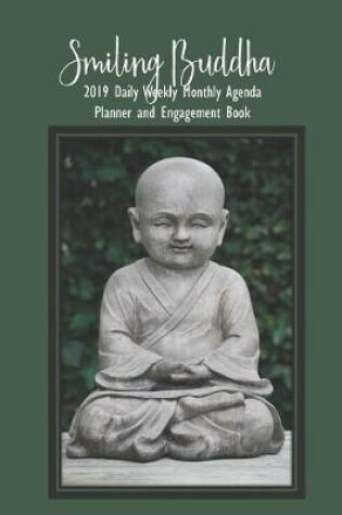 Cover of Smiling Buddha 2019 Daily Weekly Monthly Agenda Planner and Engagement Book