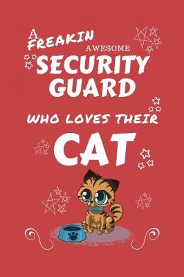 Book cover for A Freakin Awesome Security Guard Who Loves Their Cat