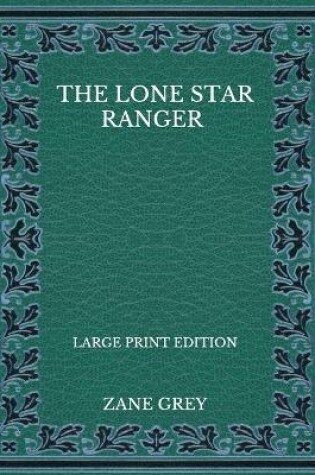 Cover of The Lone Star Ranger - Large Print Edition