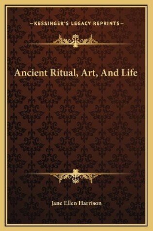 Cover of Ancient Ritual, Art, And Life