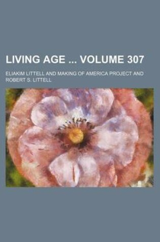 Cover of Living Age Volume 307